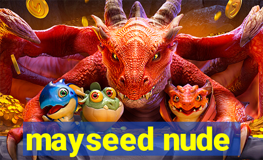 mayseed nude